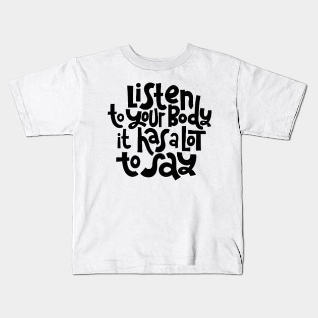 Fitness Motivational Quote - Listen To Your Body - Inspirational Workout Gym Quotes Typography Kids T-Shirt by bigbikersclub